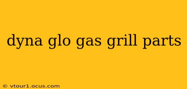 dyna glo gas grill parts