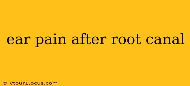 ear pain after root canal