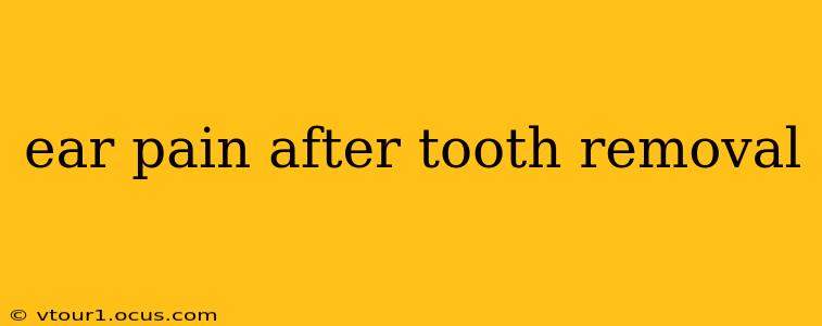 ear pain after tooth removal