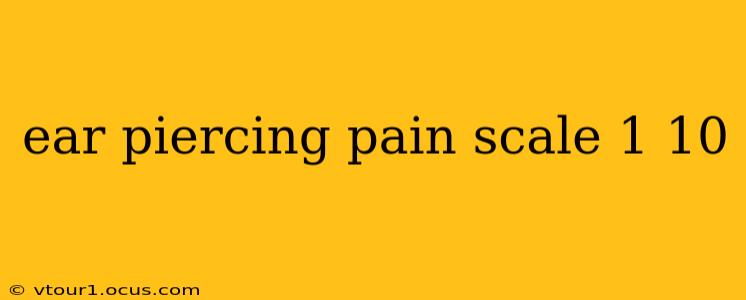 ear piercing pain scale 1 10