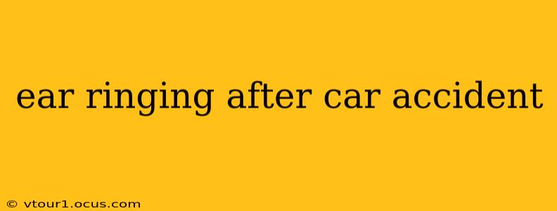 ear ringing after car accident