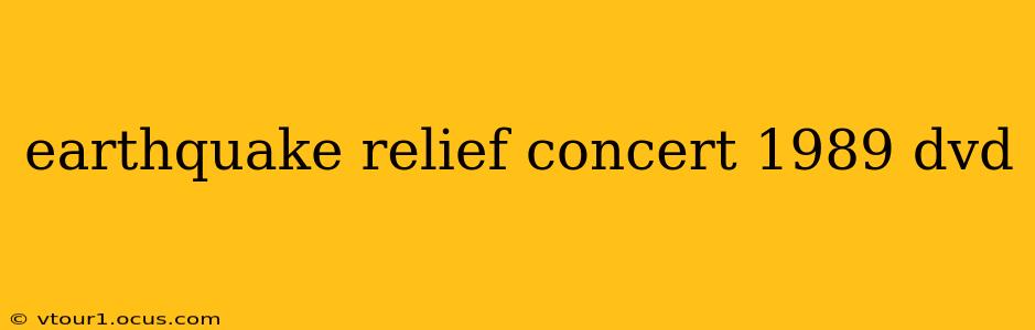earthquake relief concert 1989 dvd