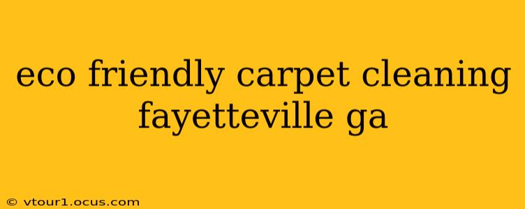 eco friendly carpet cleaning fayetteville ga