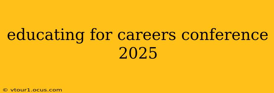 educating for careers conference 2025
