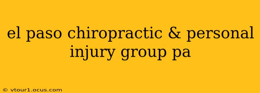 el paso chiropractic & personal injury group pa