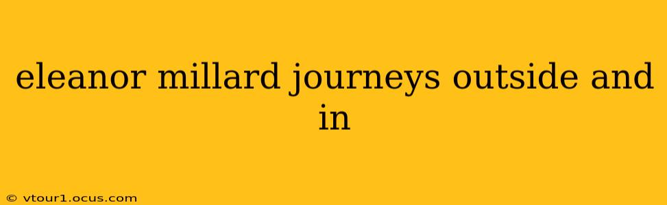 eleanor millard journeys outside and in