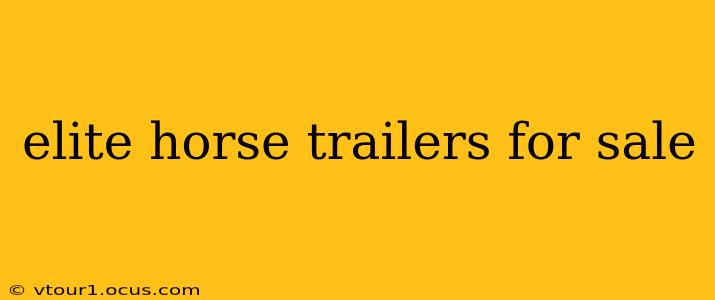 elite horse trailers for sale