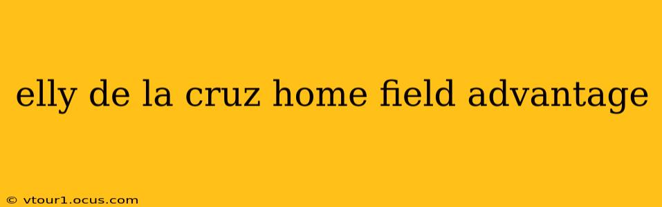elly de la cruz home field advantage