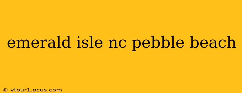 emerald isle nc pebble beach