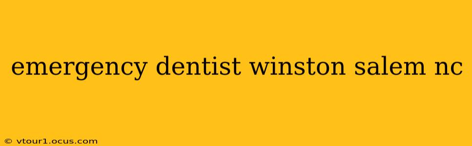 emergency dentist winston salem nc