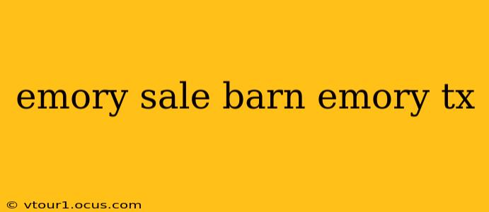 emory sale barn emory tx