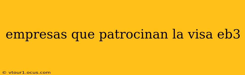 empresas que patrocinan la visa eb3