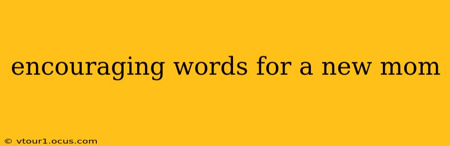 encouraging words for a new mom