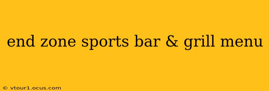 end zone sports bar & grill menu