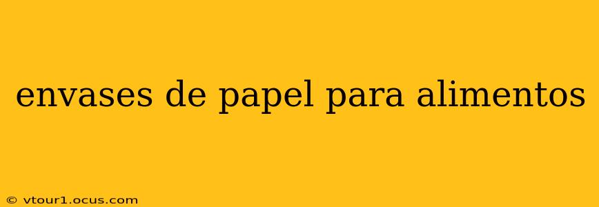 envases de papel para alimentos