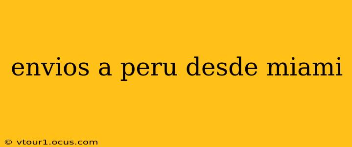 envios a peru desde miami