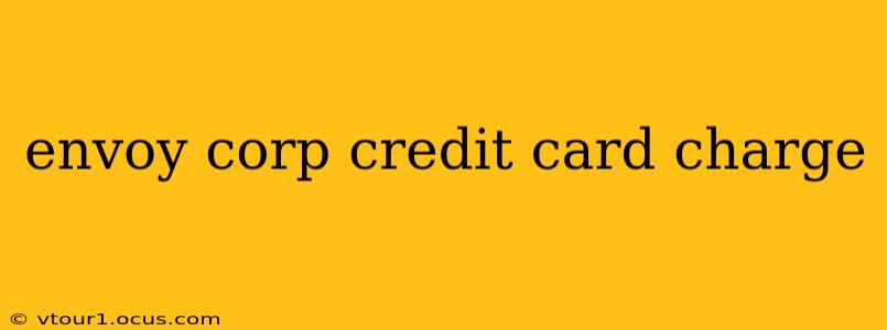envoy corp credit card charge