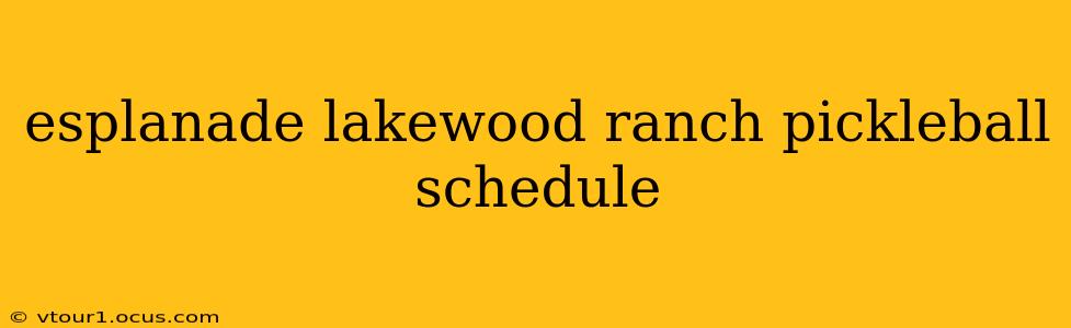 esplanade lakewood ranch pickleball schedule