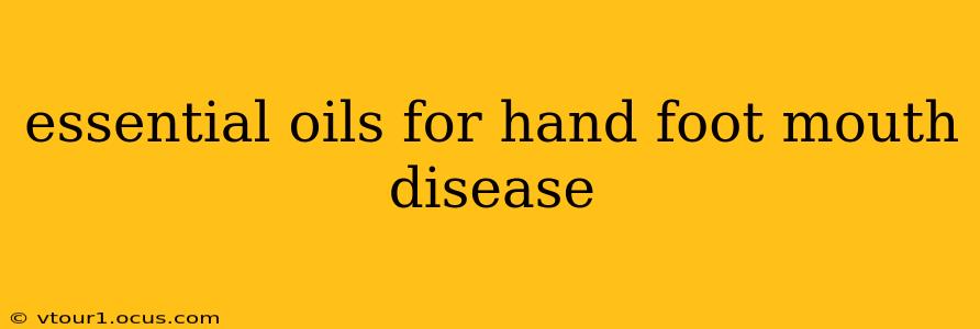 essential oils for hand foot mouth disease