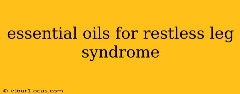 essential oils for restless leg syndrome
