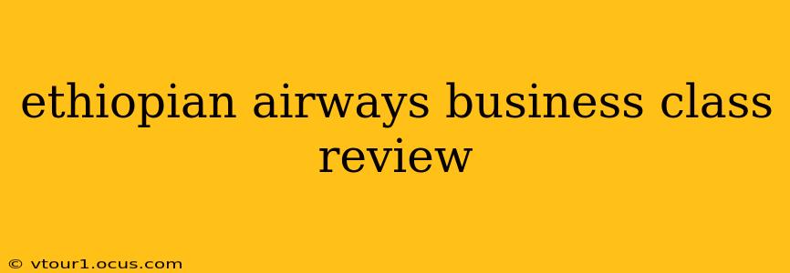 ethiopian airways business class review