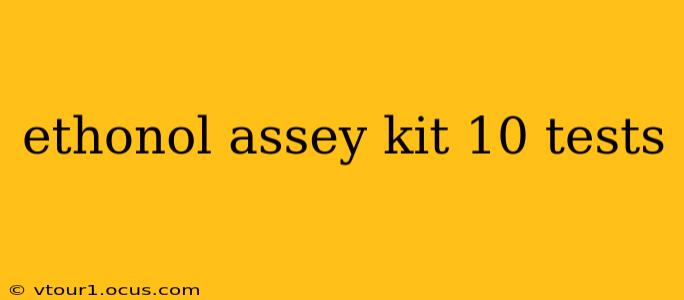ethonol assey kit 10 tests