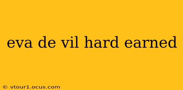 eva de vil hard earned