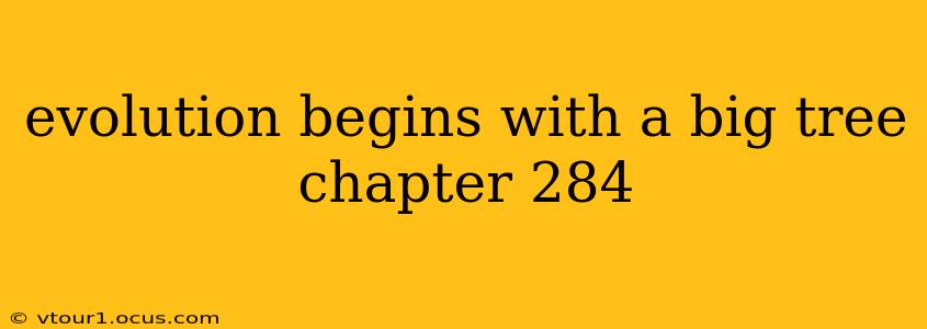 evolution begins with a big tree chapter 284
