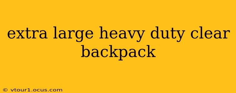 extra large heavy duty clear backpack