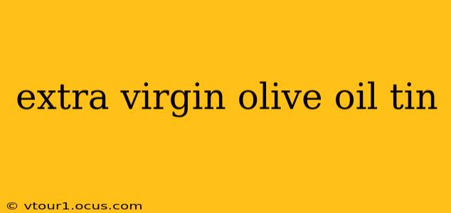 extra virgin olive oil tin