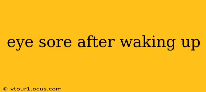 eye sore after waking up