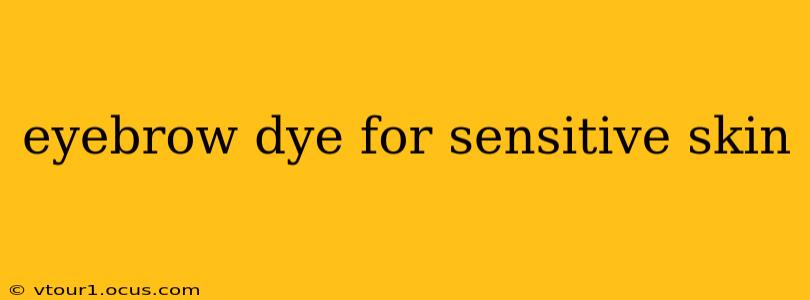 eyebrow dye for sensitive skin