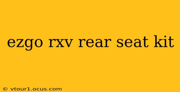 ezgo rxv rear seat kit