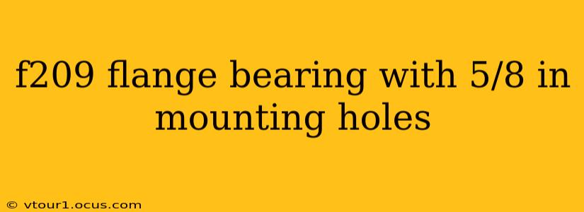 f209 flange bearing with 5/8 in mounting holes
