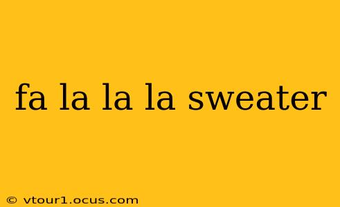 fa la la la sweater