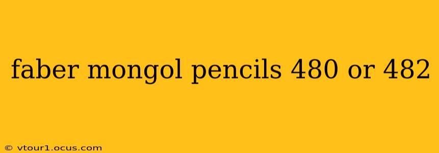 faber mongol pencils 480 or 482
