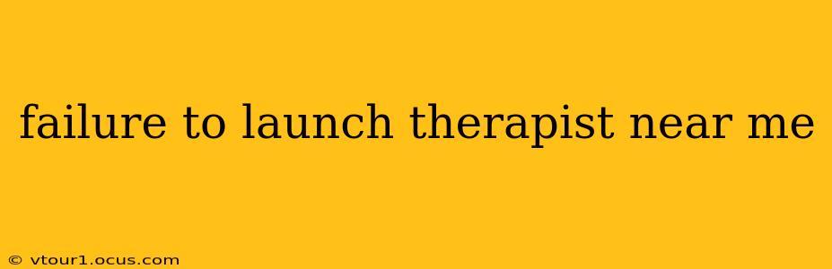 failure to launch therapist near me