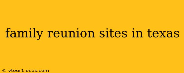 family reunion sites in texas