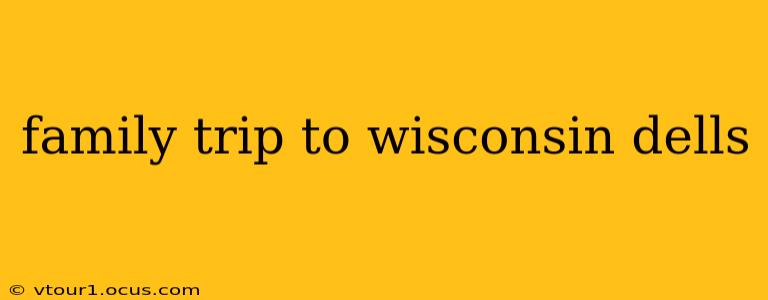 family trip to wisconsin dells