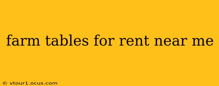 farm tables for rent near me