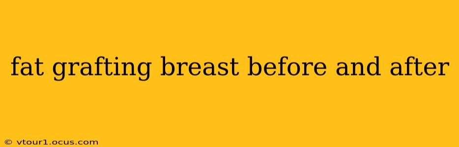 fat grafting breast before and after