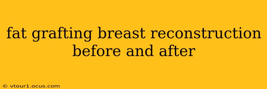 fat grafting breast reconstruction before and after