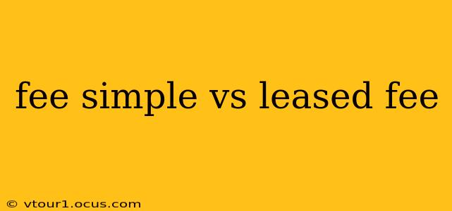 fee simple vs leased fee