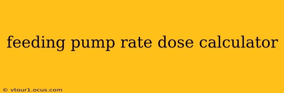 feeding pump rate dose calculator