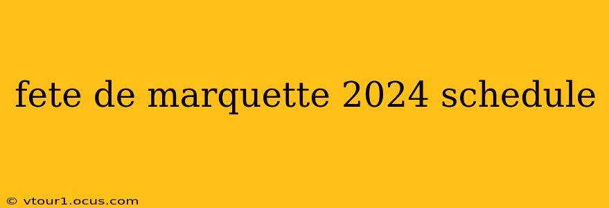 fete de marquette 2024 schedule