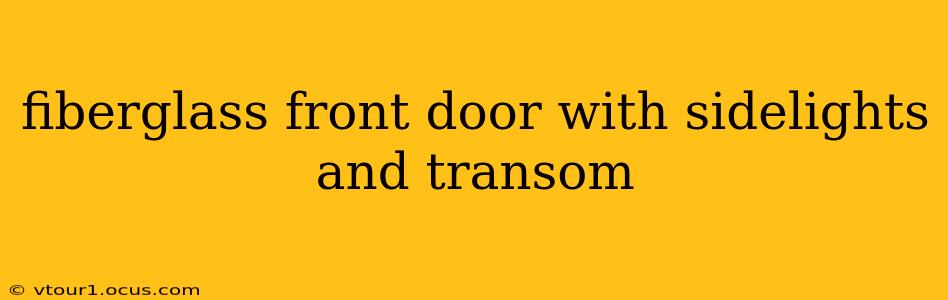 fiberglass front door with sidelights and transom