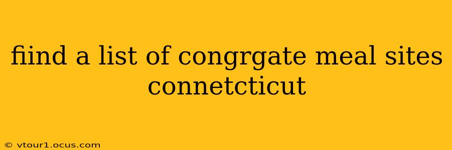 fiind a list of congrgate meal sites connetcticut