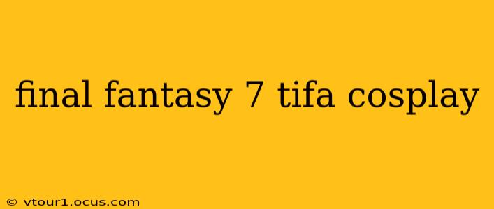 final fantasy 7 tifa cosplay