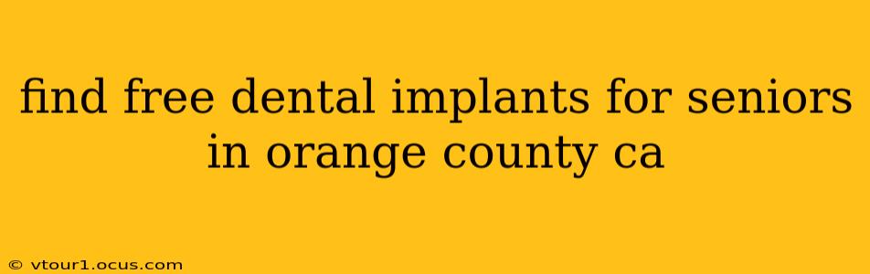 find free dental implants for seniors in orange county ca