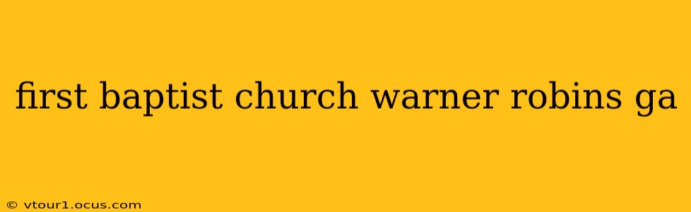 first baptist church warner robins ga